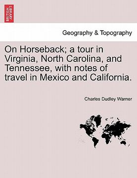 portada on horseback; a tour in virginia, north carolina, and tennessee, with notes of travel in mexico and california. (en Inglés)