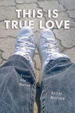 portada This is True Love: Essays and Stories (en Inglés)