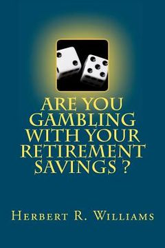portada are you gambling with your retirement savings? (en Inglés)