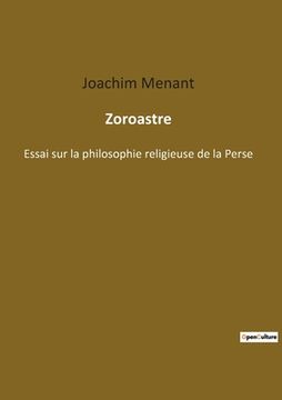 portada Zoroastre: Essai sur la philosophie religieuse de la Perse (en Francés)