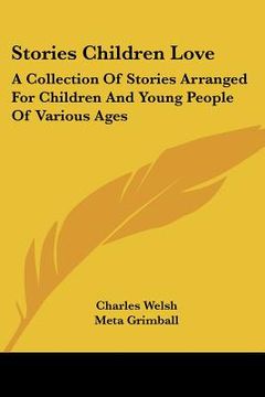 portada stories children love: a collection of stories arranged for children and young people of various ages (en Inglés)