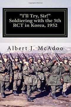 portada "I'll Try, Sir! "I Soldiering With the 5th rct in Korea, 1952 (in English)