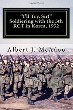 portada "I'll Try, Sir! "I Soldiering With the 5th rct in Korea, 1952 