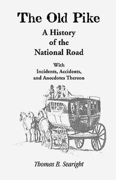 portada the old pike: a history of the national road: with incidents, accidents & anecdotes thereon