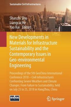portada New Developments in Materials for Infrastructure Sustainability and the Contemporary Issues in Geo-Environmental Engineering: Proceedings of the 5th G