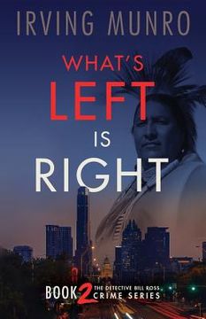 portada What's Left is Right: Book Two in the Detective Bill Ross Crime Series
