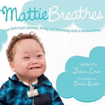 portada Mattie Breathes: One little boy's journey, living and breathing with a tracheostomy (en Inglés)