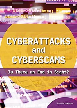 portada Cyberattacks and Cyberscams: Is There an End in Sight? (en Inglés)