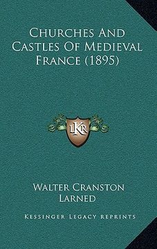 portada churches and castles of medieval france (1895) (en Inglés)