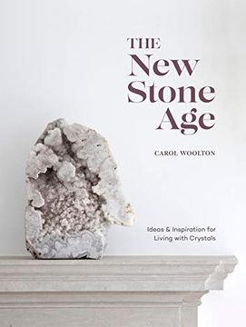 portada The new Stone Age: Ideas and Inspiration for Living With Crystals (in English)