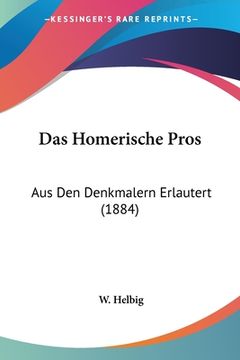 portada Das Homerische Pros: Aus Den Denkmalern Erlautert (1884) (en Alemán)