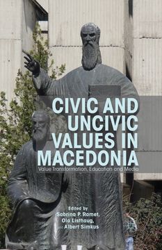 portada Civic and Uncivic Values in Macedonia: Value Transformation, Education and Media (en Inglés)