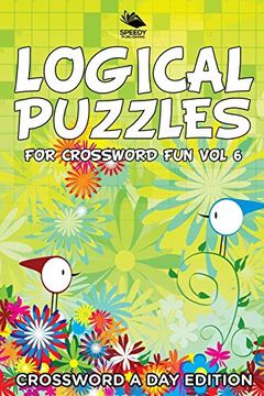 portada Logical Puzzles for Crossword fun vol 6: Crossword a day Edition (en Inglés)