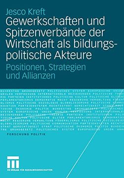 portada Gewerkschaften und Spitzenverbände der Wirtschaft als Bildungspolitische Akteure: Positionen, Strategien und Allianzen (Forschung Politik) (in German)