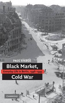 portada Black Market, Cold War: Everyday Life in Berlin 1946-1949 