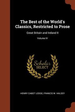 portada The Best of the World's Classics, Restricted to Prose: Great Britain and Ireland II; Volume IV (in English)