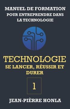 portada Technologie - se Lancer, Réussir et Durer - Vol 1: Manuel de formation pour entreprendre dans la Technologie (in French)