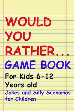 portada Would You Rather Game Book: For kids 6-12 Years old: Jokes and Silly Scenarios for Children (in English)