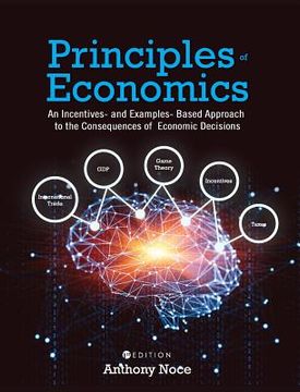 portada Principles of Economics: An Incentives- and Examples-Based Approach to the Consequences of Economic Decisions (en Inglés)