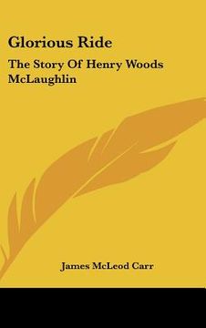 portada glorious ride: the story of henry woods mclaughlin (en Inglés)