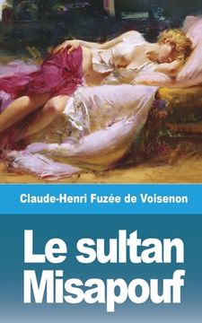 portada Le sultan Misapouf: suivi de Histoire de la félicité (en Francés)