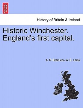 portada historic winchester. england's first capital. (en Inglés)