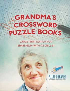 portada Grandma's Crossword Puzzle Books Large Print Edition for Brain Help (with 172 Drills!) (en Inglés)