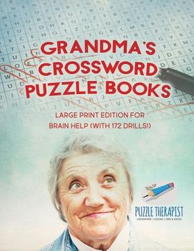 portada Grandma's Crossword Puzzle Books Large Print Edition for Brain Help (with 172 Drills!) (in English)