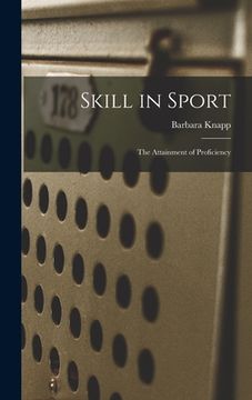 portada Skill in Sport; the Attainment of Proficiency