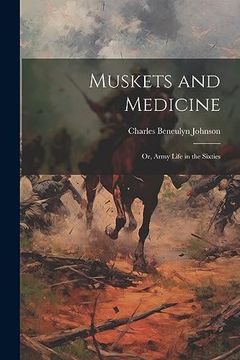 portada Muskets and Medicine; Or, Army Life in the Sixties