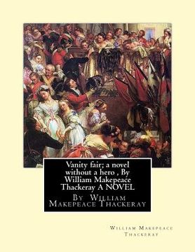 portada Vanity fair; a novel without a hero, By William Makepeace Thackeray A NOVEL (en Inglés)