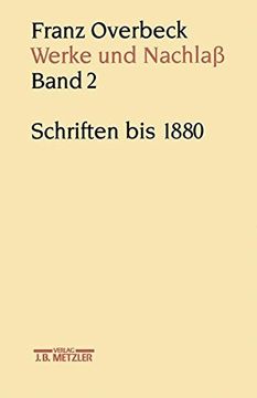 portada Franz Overbeck: Werke Und Nachlaß: Band 2: Schriften Bis 1880 (en Alemán)