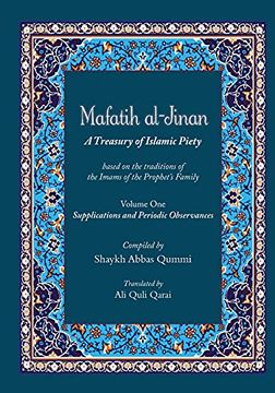 portada Mafatih Al-Jinan: A Treasury of Islamic Piety (Translation & Transliteration): Volume One: Supplications and Periodic Observances (Volume 1) (in English)