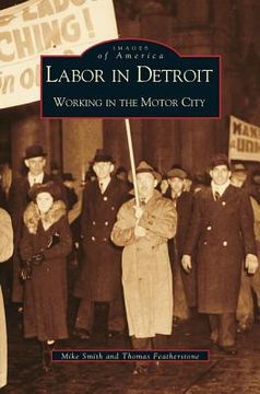 portada Labor in Detroit: Working in the Motor City (en Inglés)