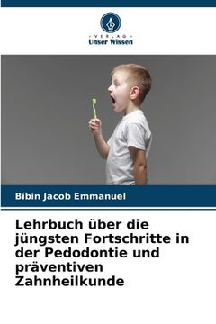 portada Lehrbuch über die jüngsten Fortschritte in der Pedodontie und präventiven Zahnheilkunde (en Alemán)