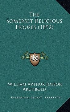 portada the somerset religious houses (1892) (en Inglés)