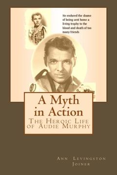 portada A Myth in Action: The Heroic Life of Audie Murphy (en Inglés)