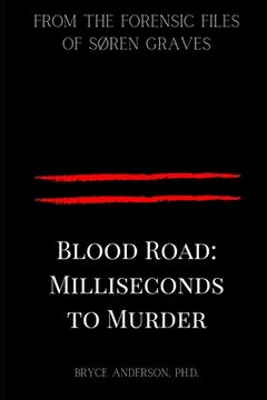 portada Blood Road: Milliseconds to Murder: From the Forensic Files of Søren Graves