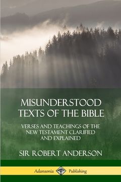 portada Misunderstood Texts of the Bible: Verses and Teachings of the New Testament Clarified and Explained (en Inglés)