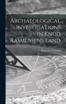 portada Archaeological Investigations in Knud Rasmussens Land (en Inglés)