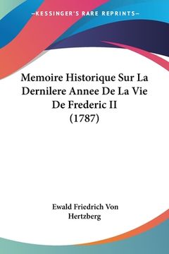 portada Memoire Historique Sur La Dernilere Annee De La Vie De Frederic II (1787) (en Francés)