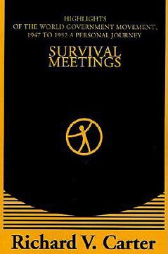 portada survival meetings: highlights of the world government movement, 1947 to 1952. a personal journey (en Inglés)