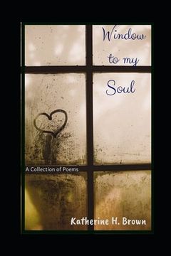 portada Window to my Soul: A Collection of Poems (en Inglés)