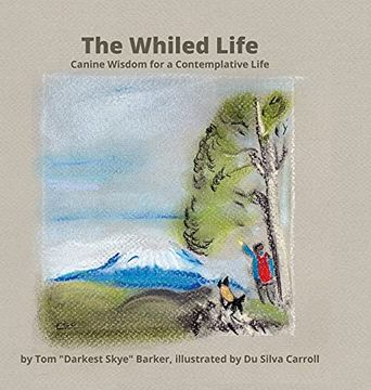 portada The Whiled Life: Canine Wisdom for a Contemplative Life (en Inglés)