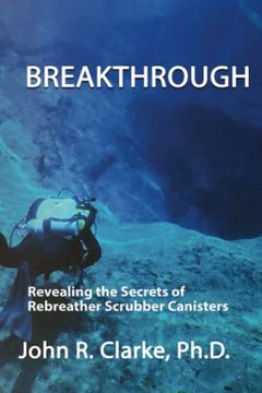 portada Breakthrough: Revealing the Secrets of Rebreather Scrubber Canisters (en Inglés)