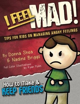 portada I Feel Mad! Tips for Kids on Managing Angry Feelings (How to Make & Keep Friends Workbooks) (Volume 1) (en Inglés)