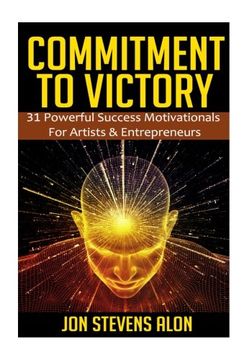 portada Commitment To Victory: 31 Powerful Motivationals For Artists & Entreperneurs: Volume 1