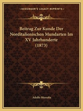 portada Beitrag Zur Kunde Der Norditalienischen Mundarten Im XV Jahrhunderte (1873) (en Alemán)