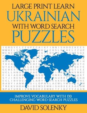 portada Large Print Learn Ukrainian with Word Search Puzzles: Learn Ukrainian Language Vocabulary with Challenging Easy to Read Word Find Puzzles