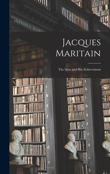 portada Jacques Maritain: the Man and His Achievement (en Inglés)